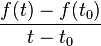  \frac{f(t) - f(t_0)}{t - t_0} 