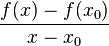 \frac{f(x)-f(x_0)} {x-x_0}