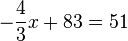  -\frac{4}{3}x+83=51