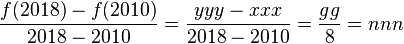  \frac {f(2018)-f(2010)} {2018-2010}= \frac {yyy-xxx} {2018-2010}= \frac {gg} {8}= nnn 