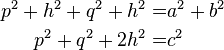 \begin{align}
p^2+h^2+q^2+h^2= & a^2+b^2 \\
p^2+q^2+2h^2= &c^2
 \end{align}