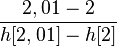 \frac{2,01-2}{h[2,01]-h[2]}