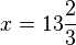 x=13\frac{2}{3}