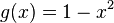 g(x)=1-x^2