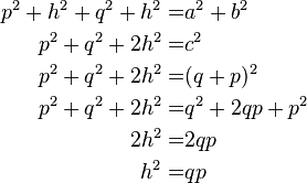 \begin{align}
p^2+h^2+q^2+h^2= & a^2+b^2 \\
p^2+q^2+2h^2= & c^2 \\
p^2+q^2+2h^2= & (q+p)^2 \\
p^2+q^2+2h^2= & q^2+2qp+p^2 \\
2h^2= & 2qp \\
h^2= & qp 
\end{align}