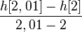 \frac{h[2,01]-h[2]}{2,01-2}