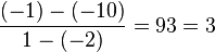 \frac{(-1)-(-10)} {1-(-2)}= {9} {3}= 3