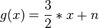  g(x)= \frac{3}{2}*x + n 