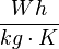 \frac{Wh}{kg \cdot K}