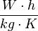 \frac{W \cdot h}{kg \cdot K}