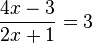 \frac{4x - 3}{2x + 1} = 3