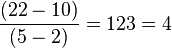 \frac {(22-10)} {(5-2)}= {12} {3}= 4
