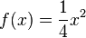  f(x)=\frac{1}{4}x^2
